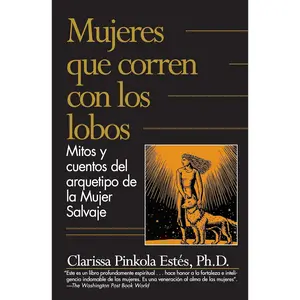 Mujeres que corren con los lobos / Women Who Run with the Wolves (Spanish Edition)