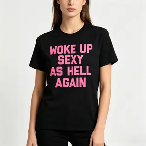 Woke Up Sexy As Hell Again Funny Slogan T-Shirt, Casual Cotton Tee for Women Men, Y2K Aesthetic Streetwear, Custom Graphic Top, Summer Oversized Shirt