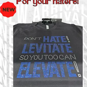 "Don't Hate, Levitate, So You Too Can Elevate"  Fit Comfortable Rhinestone  Sparkly T-Shirt