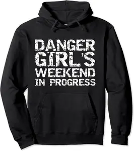 Funny Trip Quote for Women Danger Girl's Weekend in Progress Pullover Hoodie - Keylamartine Shop 60B0822RT4NX