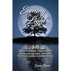 USED-Evening Light: 366 Devotional Thoughts from the Old Testament: Job, Psalms, Proverbs, Ecclesiastes, and Song of Solomon by Dave Olson (Paperback)
