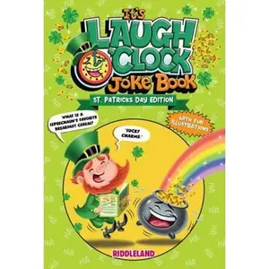 USED-It's Laugh O'Clock Joke Book: St Patrick's Day Edition: A Fun and Interactive Joke Book for Boys and Girls: - Hilarious Gift For Kids and Family (St Patrick Books For Kids) by Riddleland (Paperback)