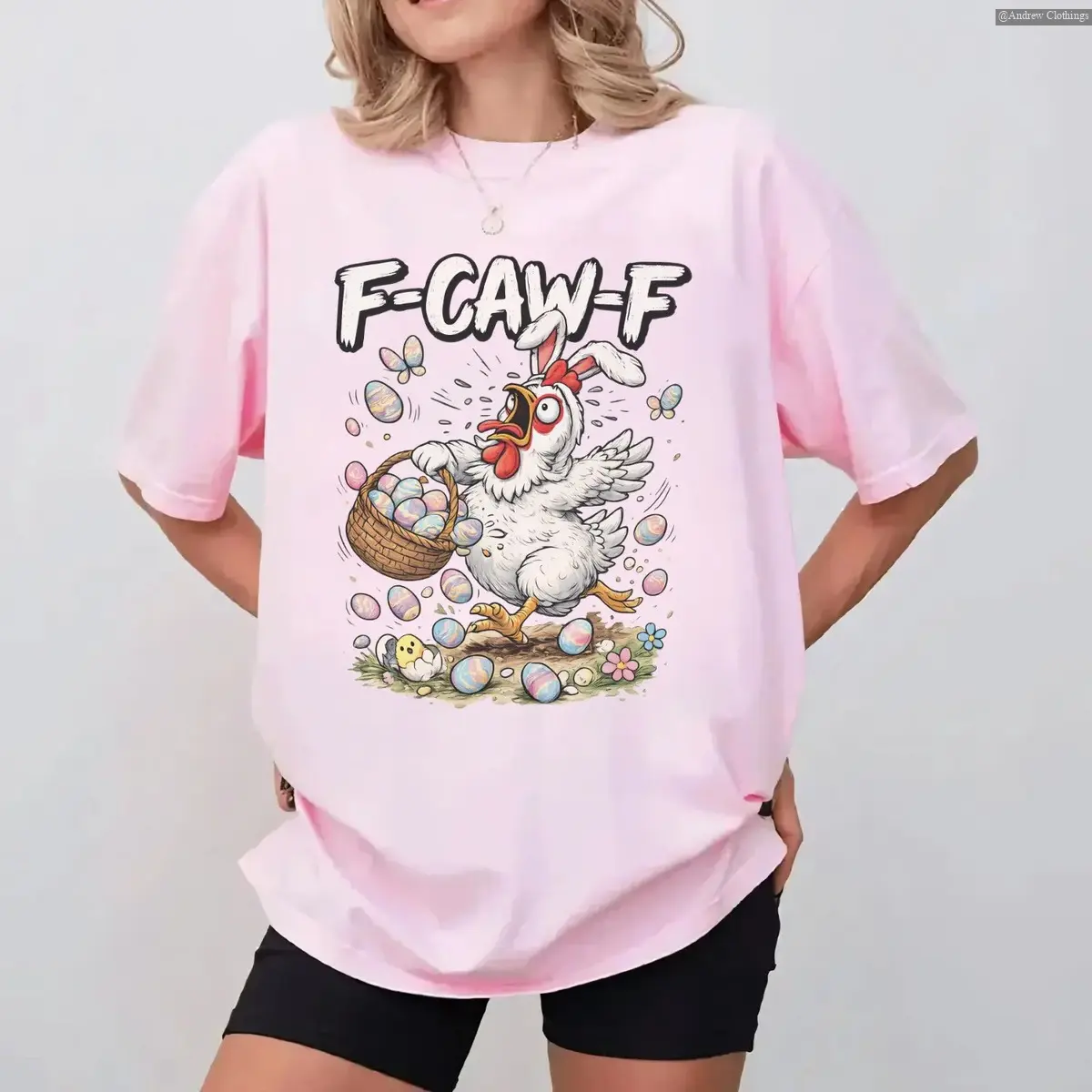F Caw F Funny Easter Chicken Shirt, Sassy Hen Egg Hunt Tee, Cute Spring Bunny Chicken Graphic Tee Print Tee, Andrew Clothings