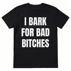 I Bark for Bad Bitches Shirt Viral TikTok Funny Tee for Men Delulu Dog Boy Gen Z Meme Humor Unhinged Simp Energy Graphic Cotton Oversized Fit Golf Gift Summer Wear