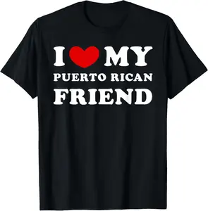 100%cotton I Love My Puerto Rican Friend, Heart My Puerto Rican Friend T-Shirt