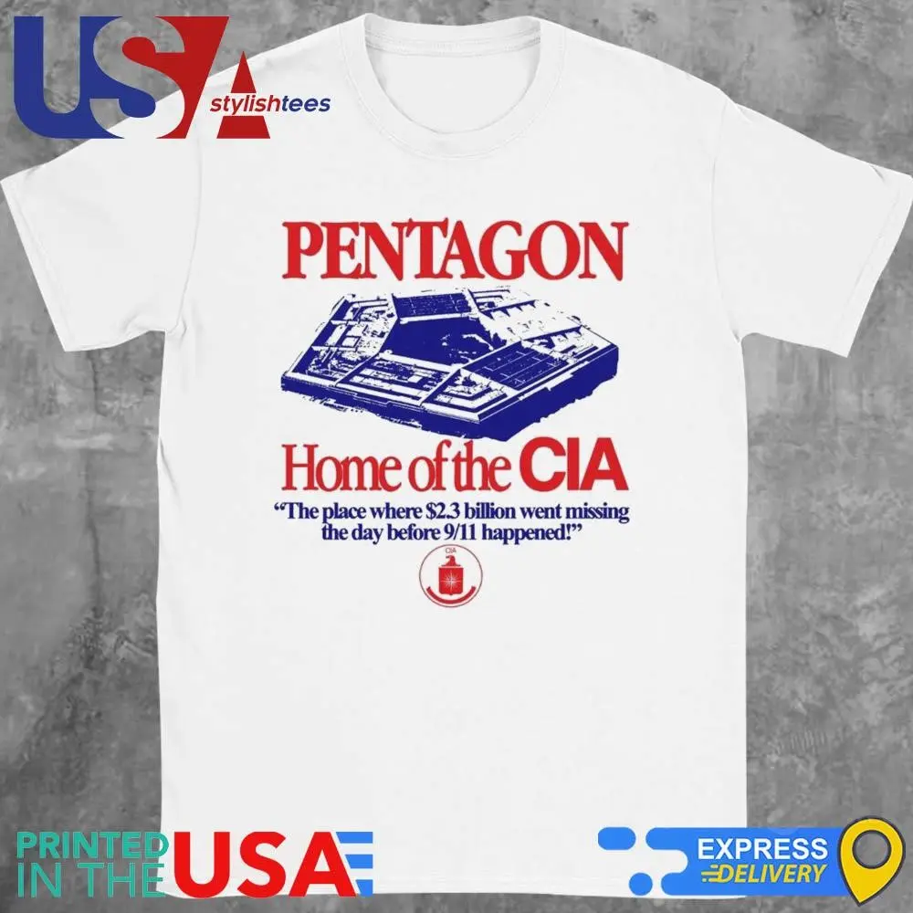 Pentagon Home Of The Cia The Place Where $2.3 Billion Went Missing The Day Before 9 11 Happened Shirt