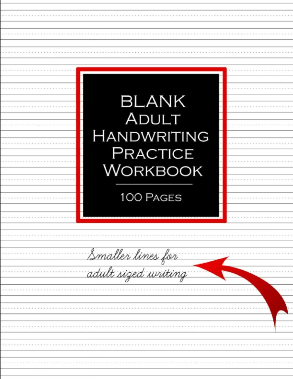 Blank Adult Handwriting Practice Workbook 100 pages: Blank lined sheet notebookto practice handwriting, cursive, penmanship to improve writing