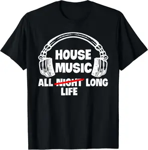 House Music All Life Long Electronic Dance Techno DJ EDM Casual Short Sleeve Cotton T-Shirt