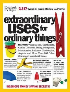 USED-Extraordinary Uses for Ordinary Things: 2,317 Ways to Save Money and Time by Editors of Reader's Digest (Paperback)