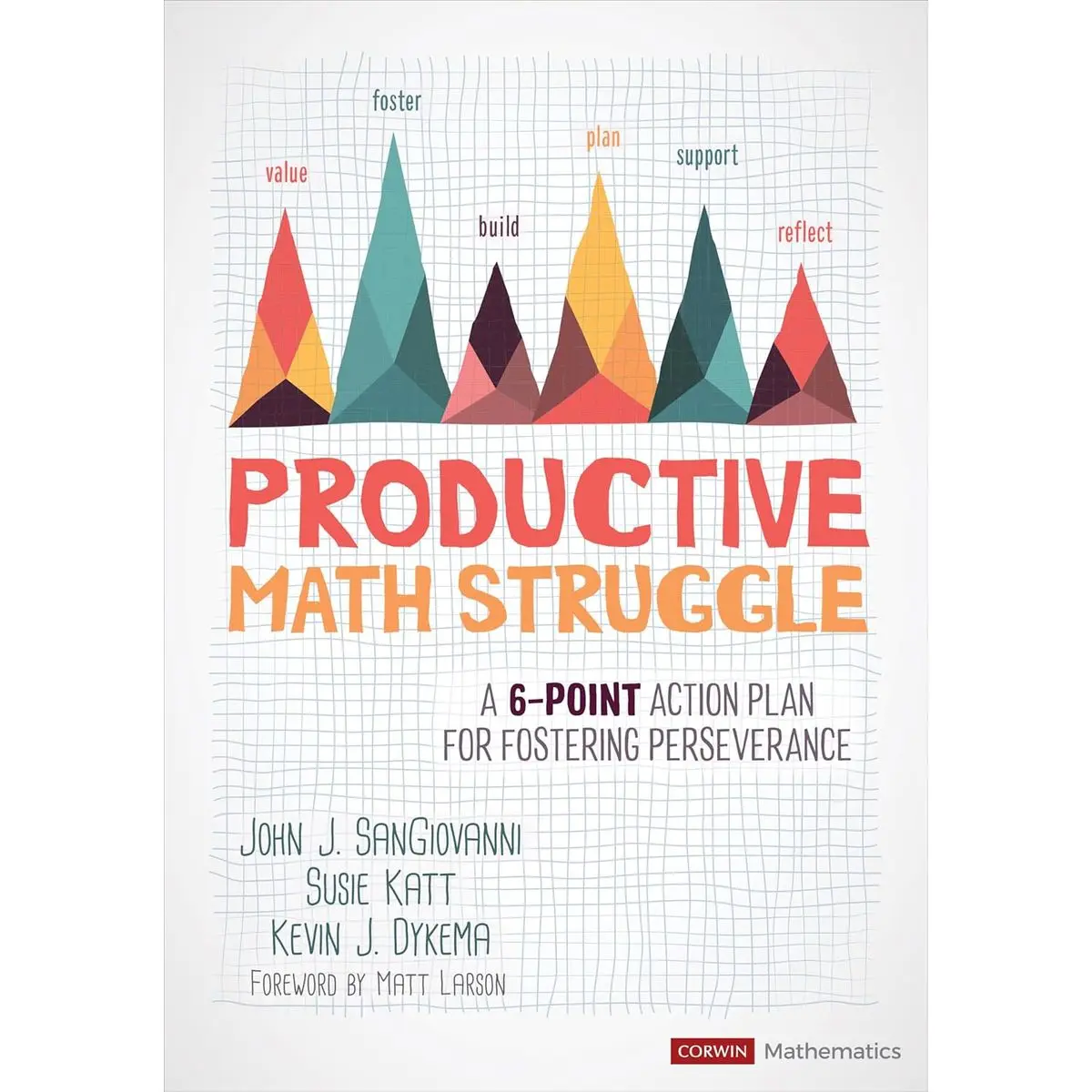 Productive Math Struggle: A 6-Point Action Plan for Fostering Perseverance (Corwin Mathematics Series) 1st Edition