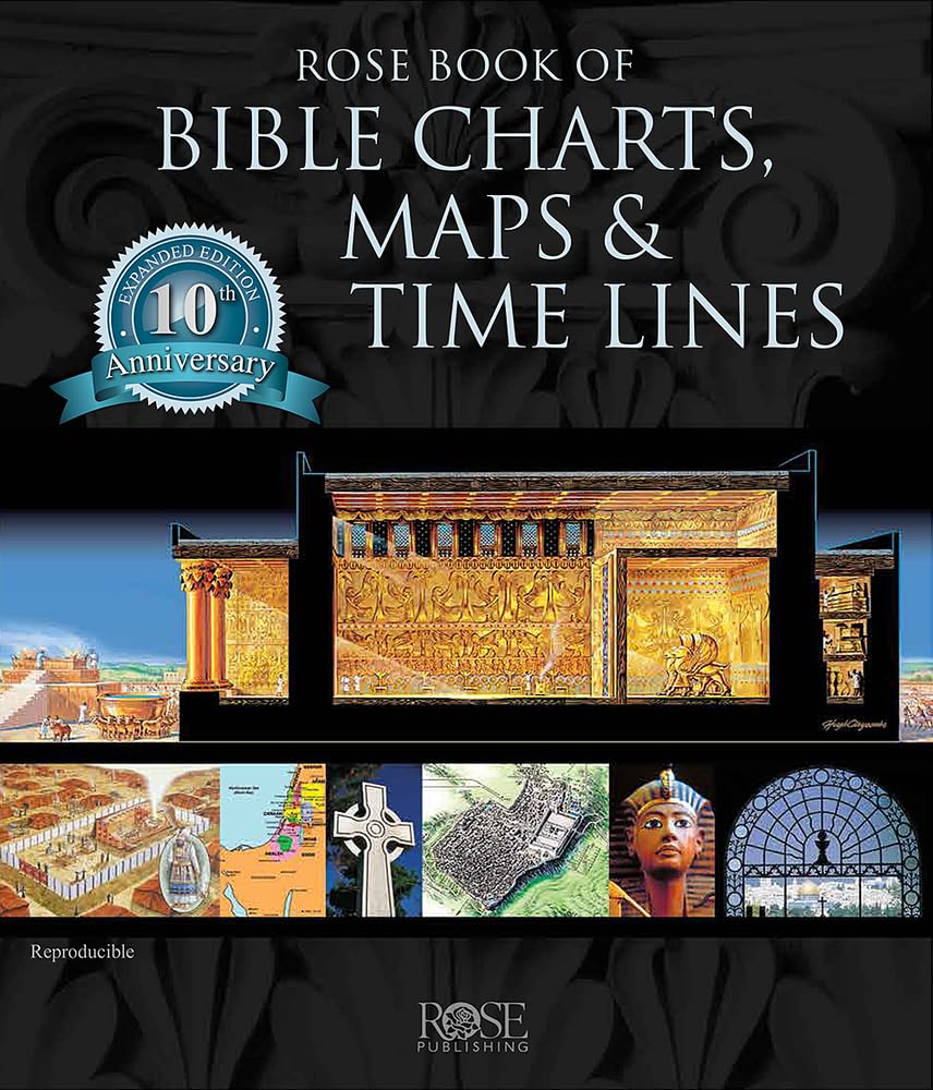 Rose Book of Bible Charts, Maps, and Time Lines Rose Book of Bible Charts, Maps, and Time Lines