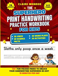 Claire Monroe Superhero Print Handwriting Workbook for Kids Ages 6-9 - 130+ Pages with Letters Words & Fun Learning Activities - Adventure-Style Learning Format - Lettering