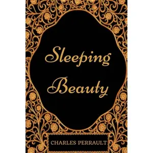 Sleeping Beauty: By Charles Perrault - Illustrated Paperback – December 17, 2017