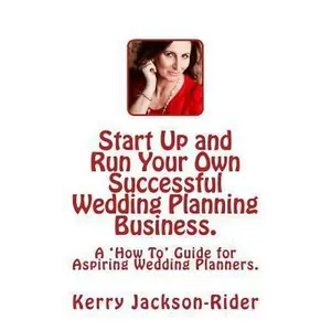 USED-Start Up and Run Your Own Successful Wedding Planning Business.: A 'How To' Guide for Aspiring Wedding Planners. by Jackson-Rider, Kerry (Paperback)