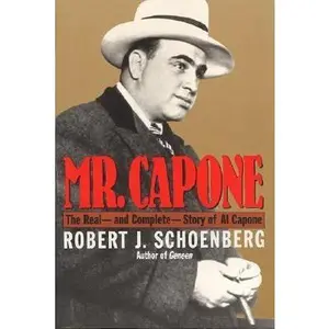 USED-Mr. Capone: The Real--And Complete--Story of Al Capone by Schoenberg, Robert (Paperback)