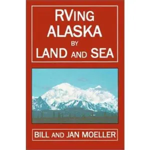USED-Rving Alaska by Land and Sea by Bill Moeller (Paperback)