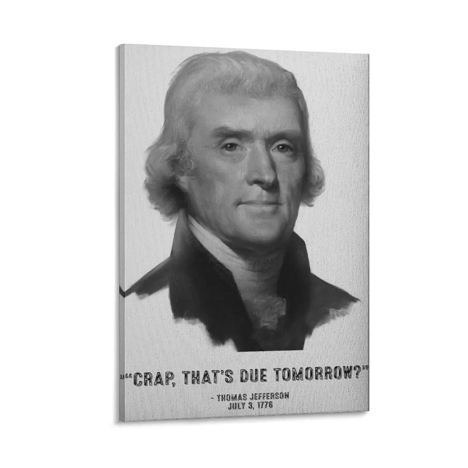 Thomas Jefferson Portrait - President USA Patriotic History Home Decor - Crap, That's Due Tomorrow Positive Affirmations Wall Art Poster Canvas Wall Art For Bedroom Decor Bar Office Room Decor Gift