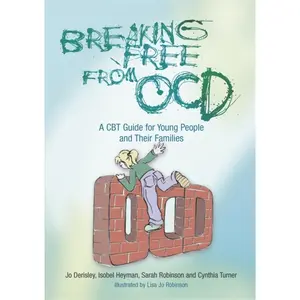 USED-Breaking Free from OCD: A CBT Guide for Young People and Their Families by Derisley, Jo (Paperback)