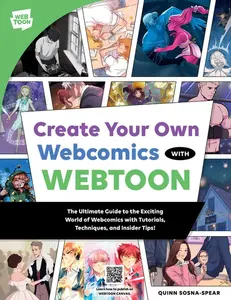 Create Your Own Webcomics with Webtoon: The Ultimate Guide to the Exciting World of Webcomics with Tutorials, Techniques, and Insider Tips! -- Webtoon Entertainment - Paperback