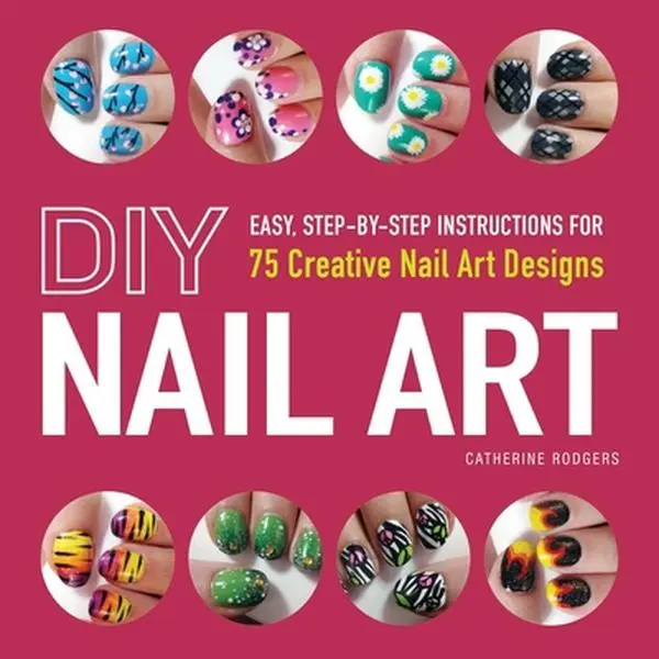 USED Book - DIY Nail Art: Easy, Step-By-Step Instructions for 75 Creative Nail Art Designs by Rodgers, Catherine (Paperback) - english