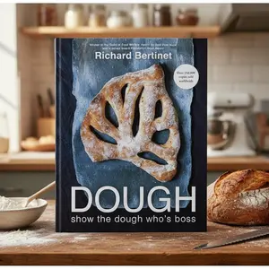 Dough - Richard Bertinet: The art of kneading dough and mastering homemade bread for beginners | The classic Slap & Fold technique