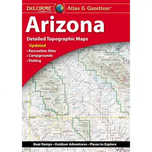 Delorme Atlas & Gazetteer: Arizona by Delorme Mapping Company, 68-Page English Travel Map, Ideal for Exploring the Arizona Outdoors & Locating Boat Ramps