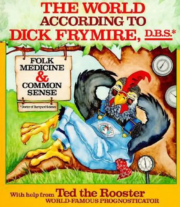 USED-The World According to Dick Frymire: Folk Medicine and Common Sense by L. H. Dick Frymire (Paperback)