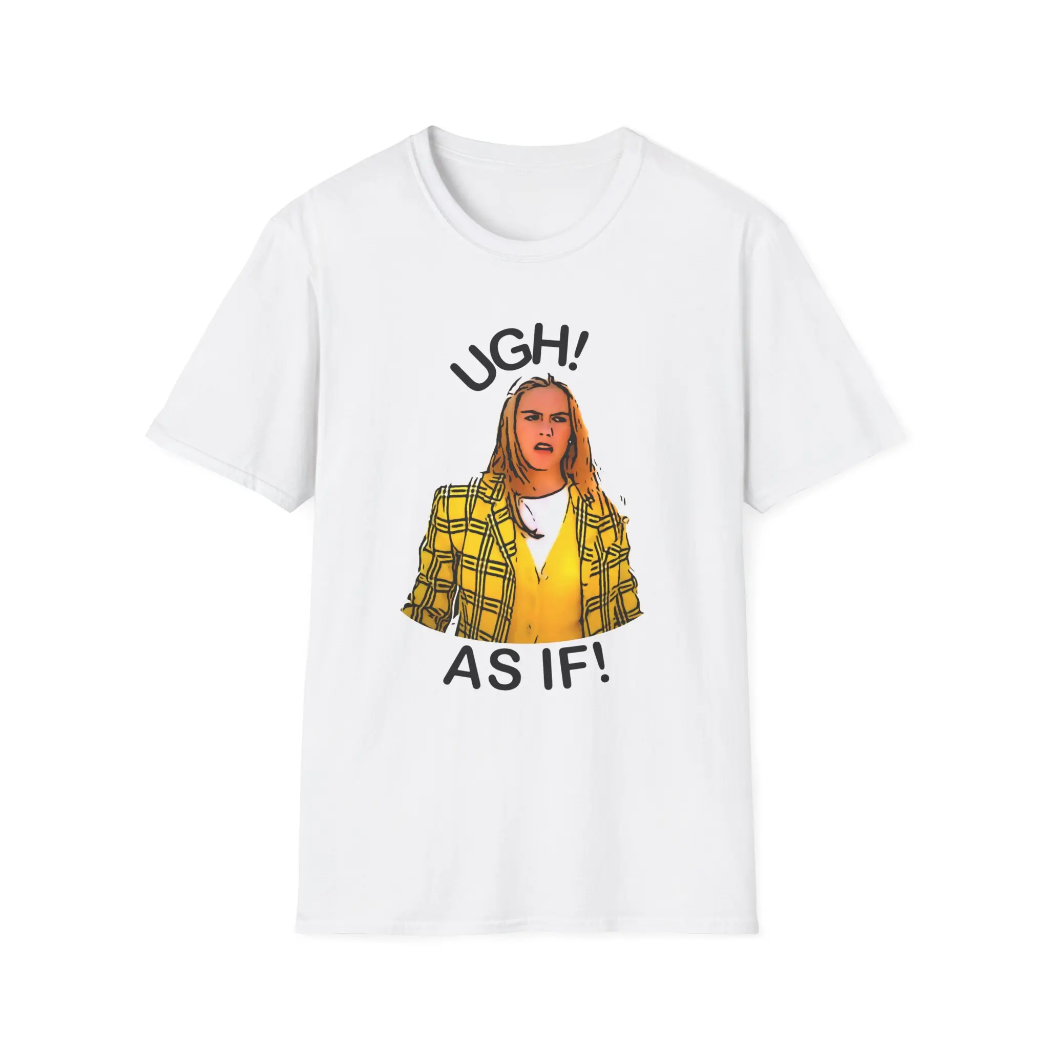 Ugh! As If! Clueless 90s Movie Cher Unisex Softstyle T-Shirt