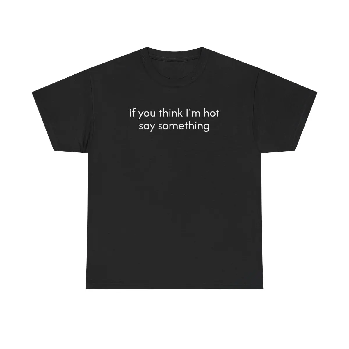 100% Cotton If You Think I'm Hot Unisex Heavy Cotton Tee - Funny - Joke T Shirt - Party Shirt - Gift for Men and Women - Heavy Cotton Fabric - Tops, Menswearfunny sarcastic graphic tee
