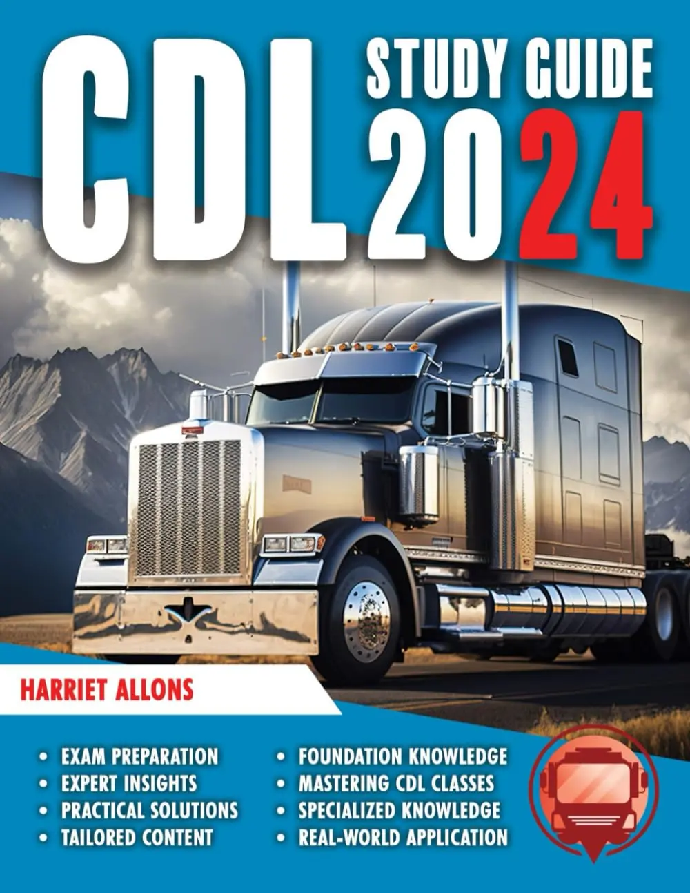 CDL Study Guide 2024: Ace the Test: 450+ Practice Questions and Expert Insights to Ensure Your First Pass in All CDL Classes