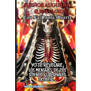 Sueños Augurios & Presagios con La Santa Muerte (Spanish Edition)