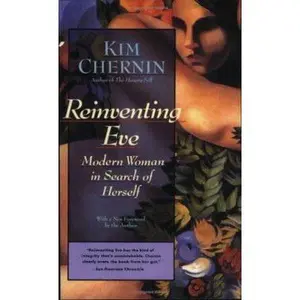 USED-Reinventing Eve: Modern Woman in Search of Herself by Kim Chernin (Paperback)
