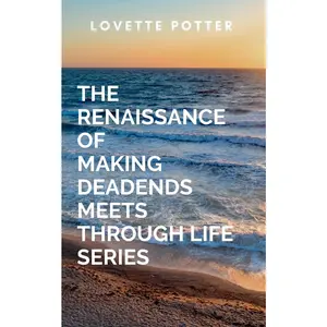 USED-The Renaissance Of Making Deadends Meets Through Life Series: A gripping tale of courage, destiny, and the eternal struggle between what is and what m by Love, P. (Paperback)