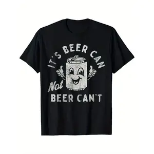 Humorous Beer Can Not Beer Cant Fun TShirt With Optimistic Design 180g