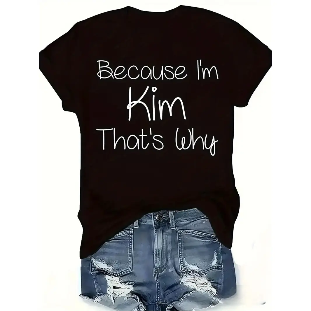 Womens Cotton Graphic Tee Because Im Kim Thats Why Funny Saying Shirt Short Sleeve Casual Summer Top Soft Breathable Crewneck Streetwear Gift For Her