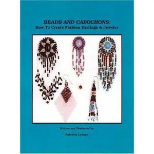 USED-Beads and Cabochons: How to Create Fashion Earrings and Jewelry by Patricia Lyman (Paperback)