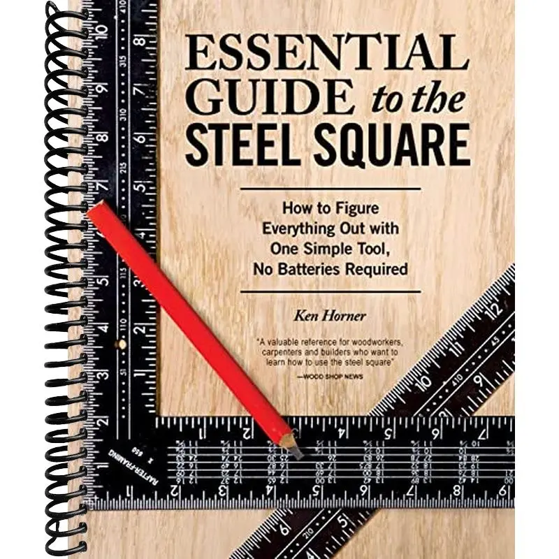 Essential Guide to the Steel Square: How to Figure Everything Out with One Simple Tool, No Batteries Required (Fox Chapel Publishing) Unlock the Secrets of This Invaluable, Time-Honored Hand Tool