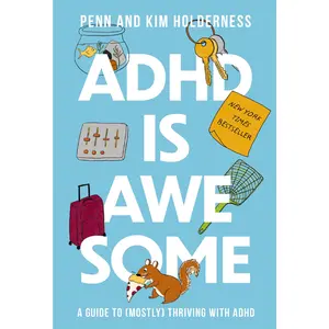 ADHD is Awesome: A Guide To (Mostly) Thriving With ADHD by Penn Holderness||Kim Holderness [Hardback Book]