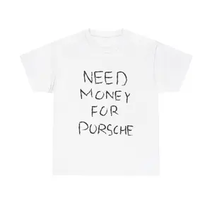100% Cotton  Need Money For Porsche Tshirt, Baggy Fit Graphic Tee, 90S Oversize Shirt, Trendy Tshirt, Meme Shirt, Sarcasm Shirt, Y2K Tee, Vintage Tshirt T-Shirt For Men And Women vintage t