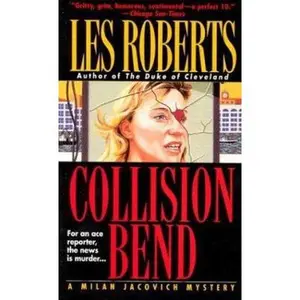 USED-Collision Bend: For An Ace Reporter, The News Is Murder... by Les Roberts (Unknown)