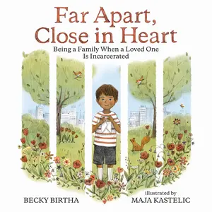 USED-Far Apart, Close in Heart: Being a Family When a Loved One Is Incarcerated by Birtha, Becky (Paperback)
