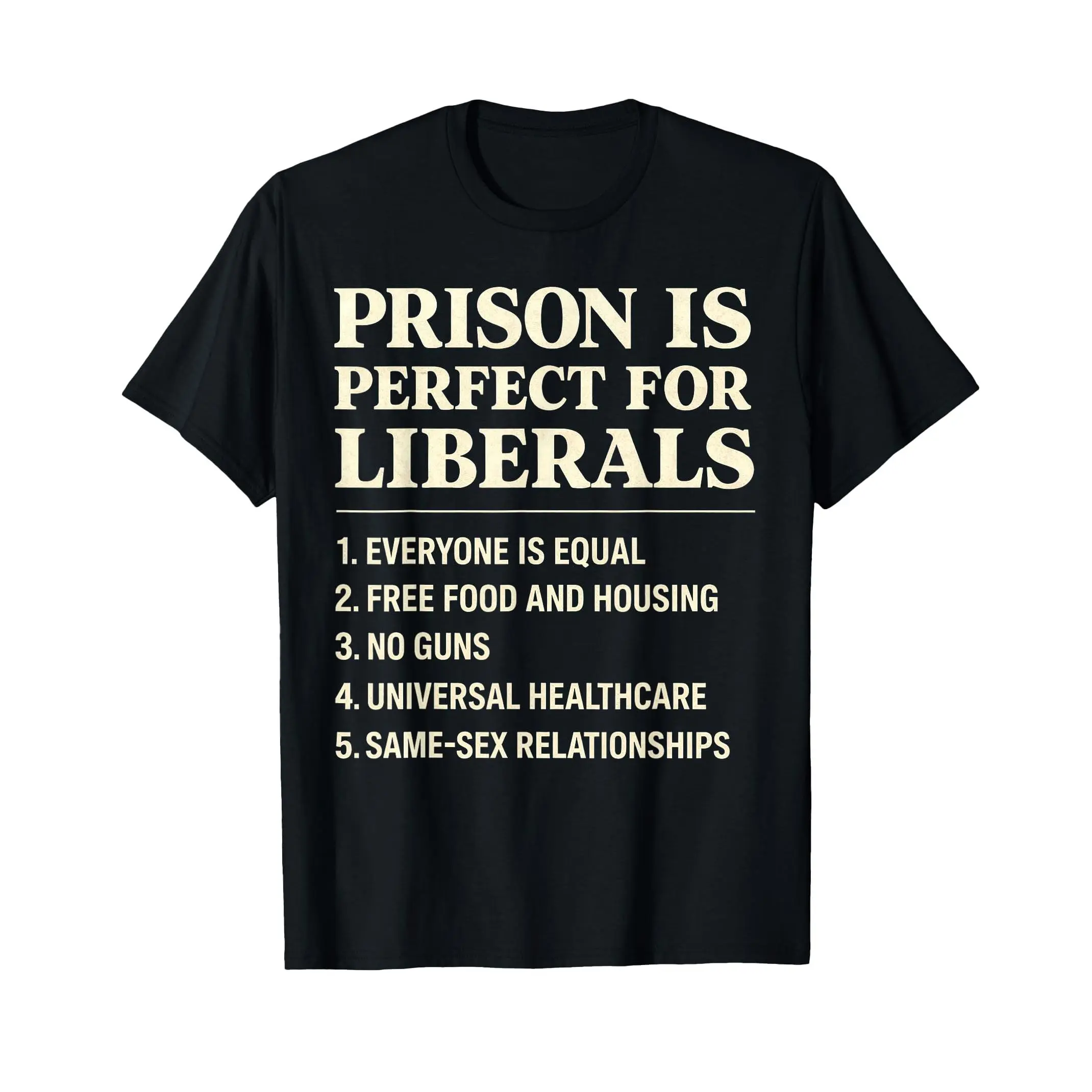 Prison is Perfect for Liberals Funny Anti Liberal Quote Unisex T-Shirt