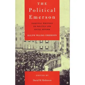 USED-The Political Emerson: Essential Writings on Politics and Social Reform by Emerson, Ralph Waldo (Paperback)