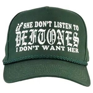 If She Don’t Listen To Deftones I Don’t Want Her Hat Custom Embroidered