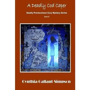 USED-A Deadly Cod Caper: Deadly Provincetown Cozy Mystery Book VI by Gallant-Simpson, Cynthia (Paperback)