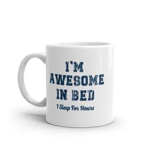 Awesome In Bed I Sleep for Hours Mug Funny Sarcastic Sleeping Joke Novelty Coffee Cup - 11oz Funny Coffee Mugs Ceramic Printed Drinkware Cup