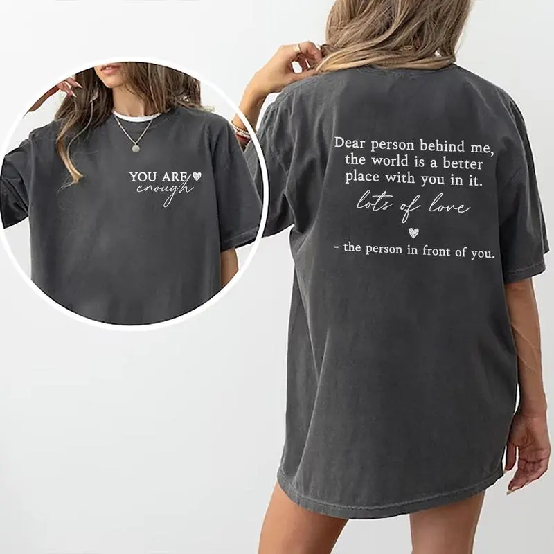 Dear Person Behind Me Shirt, Aesthetic Unisex T-shirt, You Are Enough Shirt, Inspirational Shirt, Be Kind Women's Top, Mental Health Soft Fabric Womenswear, Unisex Daily Basic Outfits, gift for mom