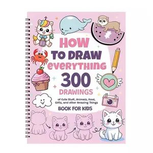 How to Draw Everything Book, 300 Cute Things Animals Food Gifts More, DIY Art Drawing Book for Kids Boys Girls Birthday Gift, Coloring Book, Doodle Books