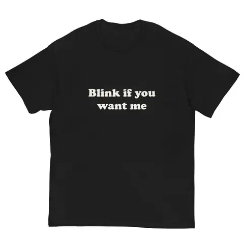 Blink If U Want Me Shirt |     Y2k Funny TShirt |     Hilarious TShirt |     Sarcastic Meme Tee Shirt |     Funny Meme Shirt |     90s shirt