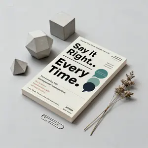 Communication Skills Book:Say It Right, Every Time: Master Confident, Empathetic Communication for Every Occasion